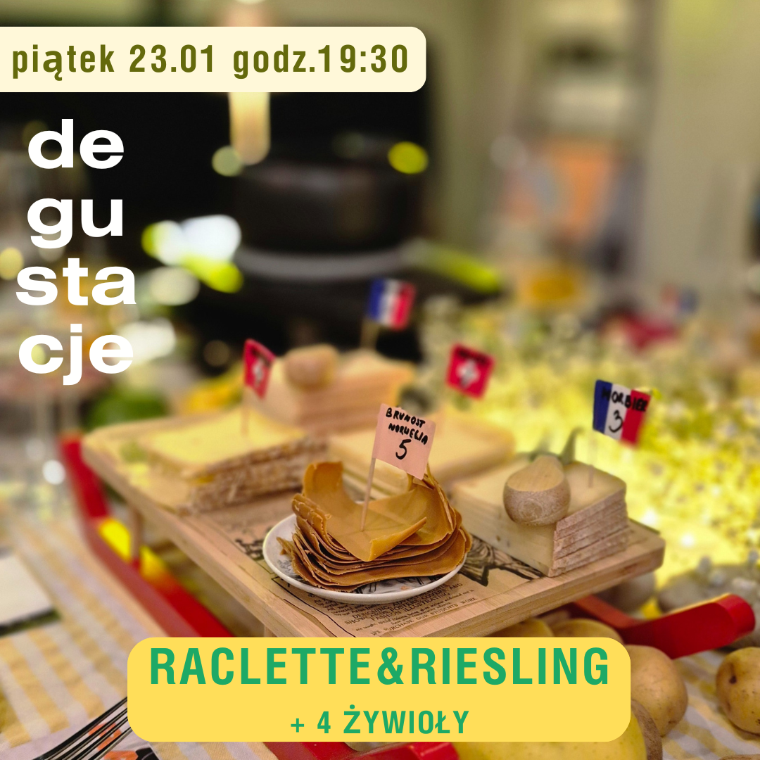 Raclette&Riesling + 4 żywioły - degustacja komentowana 23.01.26 (PIĄTEK)