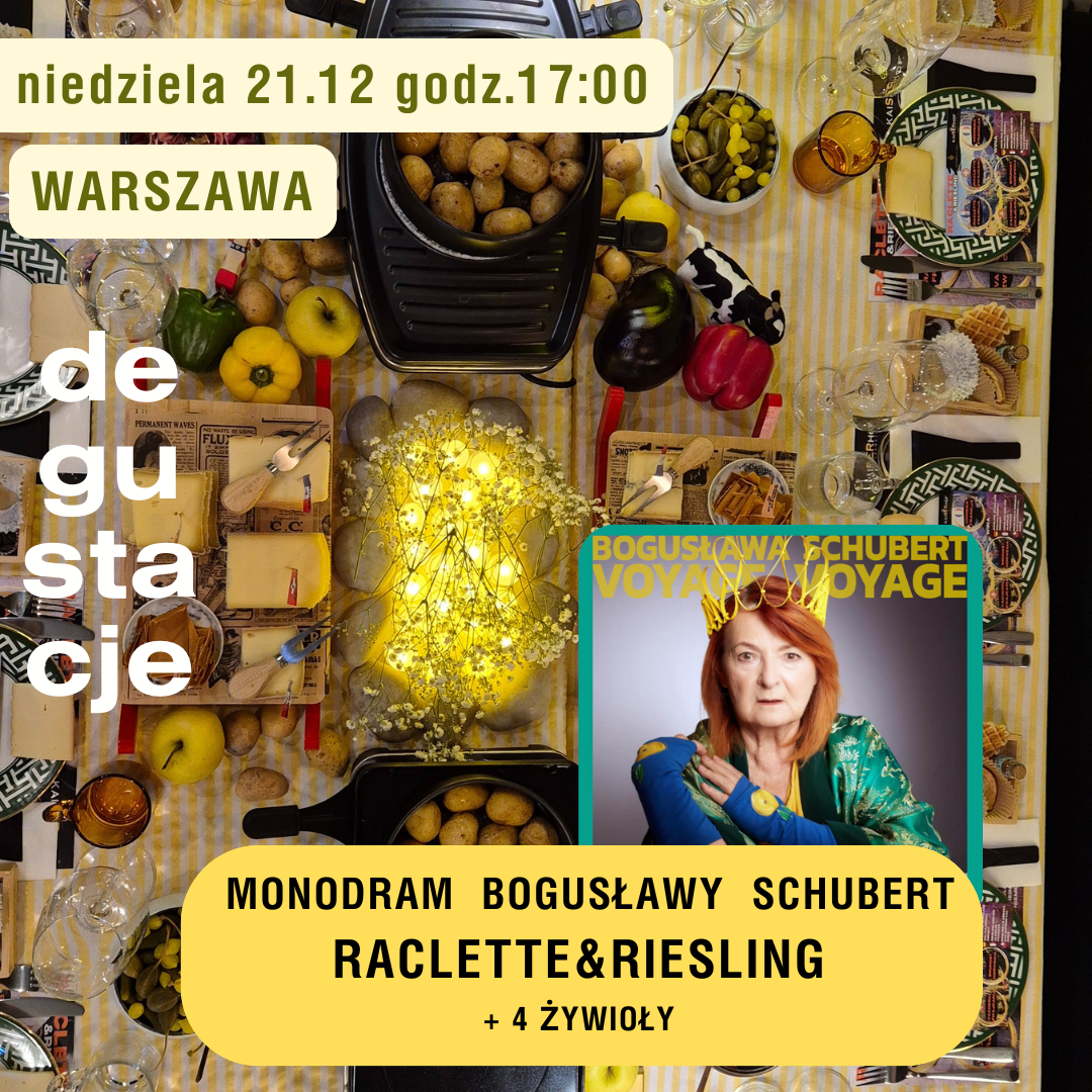 Raclette&Riesling z monodramem Bogusławy Schubert - serowa wyprawa - 21.12 (niedziela) 17:00 WARSZAWA